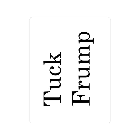 Humorous Kiss-Cut Vinyl Decal - 'Tuck Frump' for Fun Home Decor and Gifting