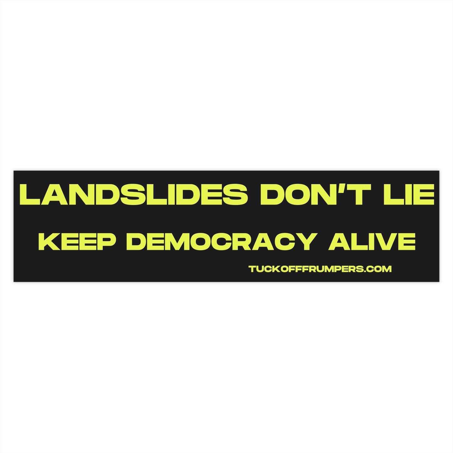 Landslides don’t lie Bumper Sticker