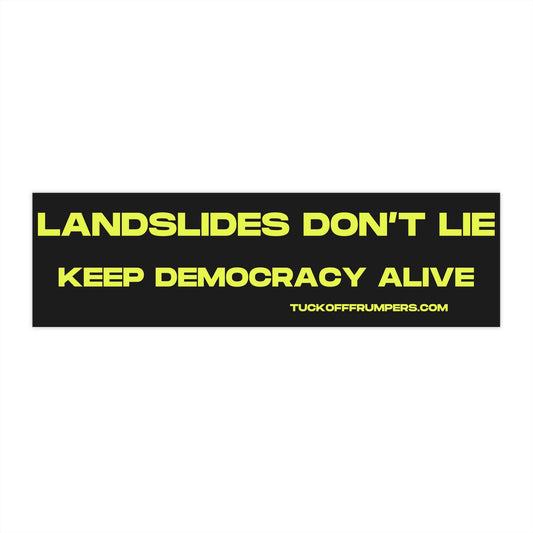 Landslides don’t lie Bumper Sticker